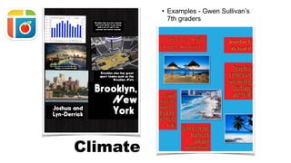 Climate
• Examples - Gwen Sullivan’s
7th graders
 