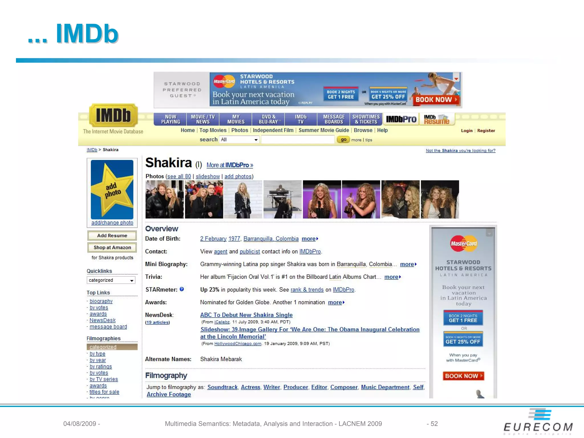 ... IMDb




   04/08/2009 -   Multimedia Semantics: Metadata, Analysis and Interaction - LACNEM 2009   - 52
 
