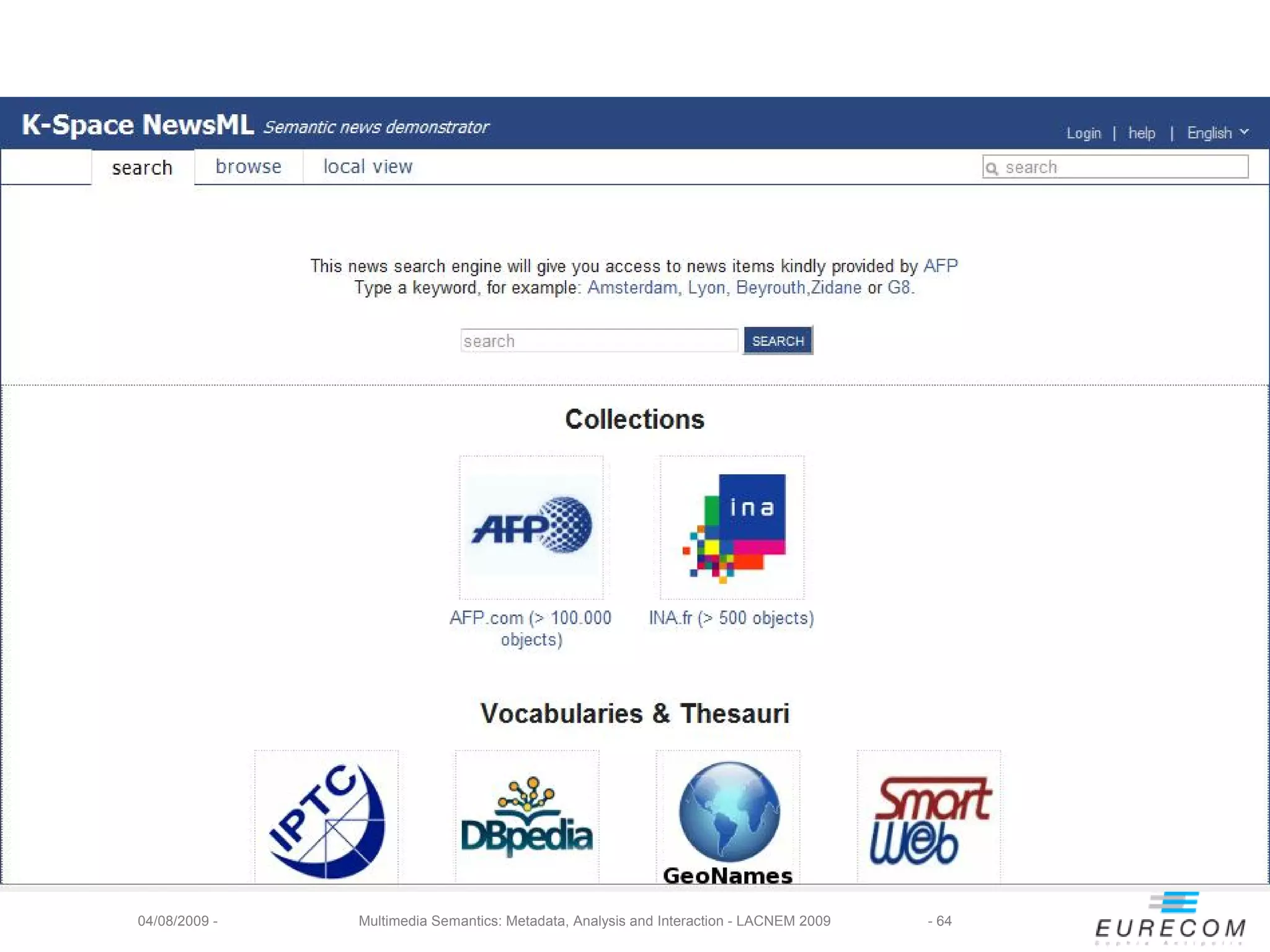 04/08/2009 -   Multimedia Semantics: Metadata, Analysis and Interaction - LACNEM 2009   - 64
 