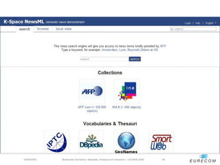 04/08/2009 -   Multimedia Semantics: Metadata, Analysis and Interaction - LACNEM 2009   - 64
 