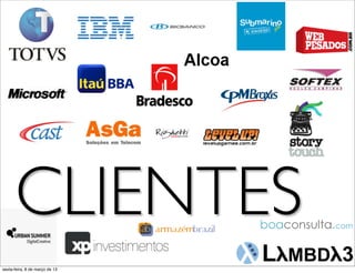 CLIENTES
sexta-feira, 8 de março de 13
 