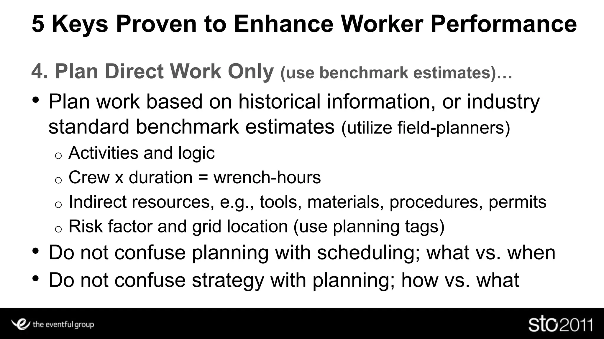 Indirect Slide 7The Reality of the SituationShutdowns, Turnarounds, and Outages are intense projects requiring a large workforce to executeContractors and transient workers constitute the majority of the workforceContractors and Transient workers:Desire a clean, safe, organized place to workSome are knowledgeable and experienced (wise)Some are knowledgeable (willing)Others are eager to learn and gain experience (wonder)