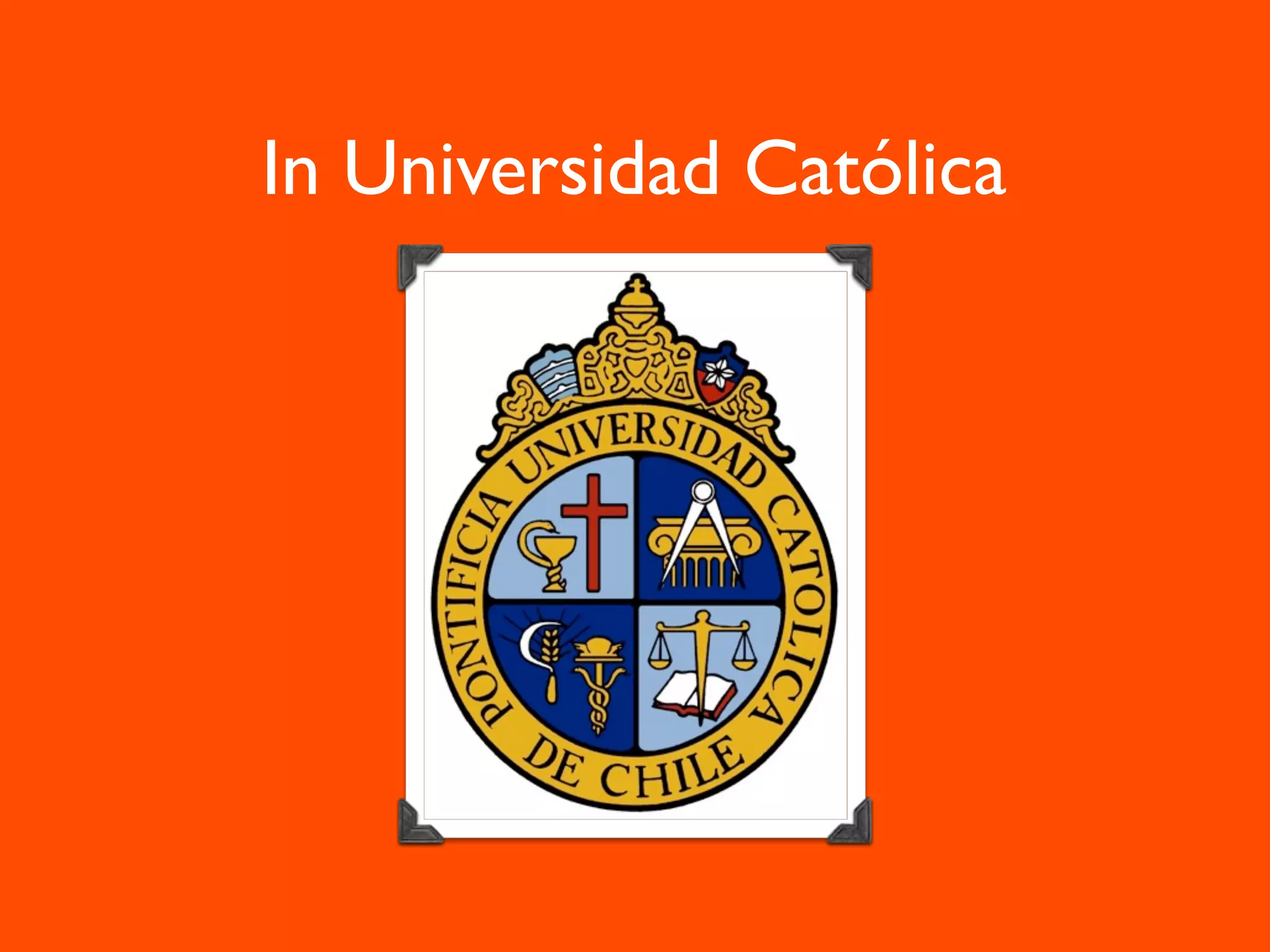 In Universidad Católica
 