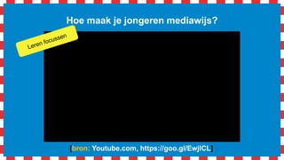 Hoe maak je jongeren mediawijs?
[bron: Youtube.com, https://goo.gl/EwjICL]
 
