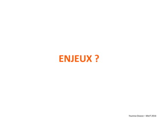 Youmna Ovazza – MixIT 2016
ENJEUX ?
 