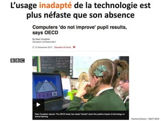 Youmna Ovazza – MixIT 2016
L’usage inadapté de la technologie est
plus néfaste que son absence
 