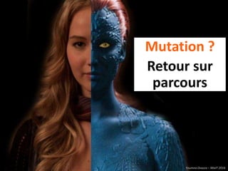 Youmna Ovazza – MixIT 2016
Mutation ?
Retour sur
parcours
Youmna Ovazza – MixIT 2016
 