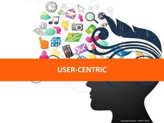 Youmna Ovazza – MixIT 2016
USER-CENTRIC
Youmna Ovazza – MixIT 2016
 