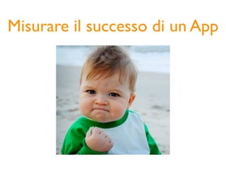 Misurare il successo di un App
 