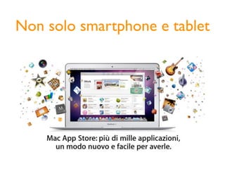 Non solo smartphone e tablet
 