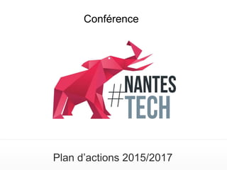 Plan d’actions 2015/2017
Conférence
 