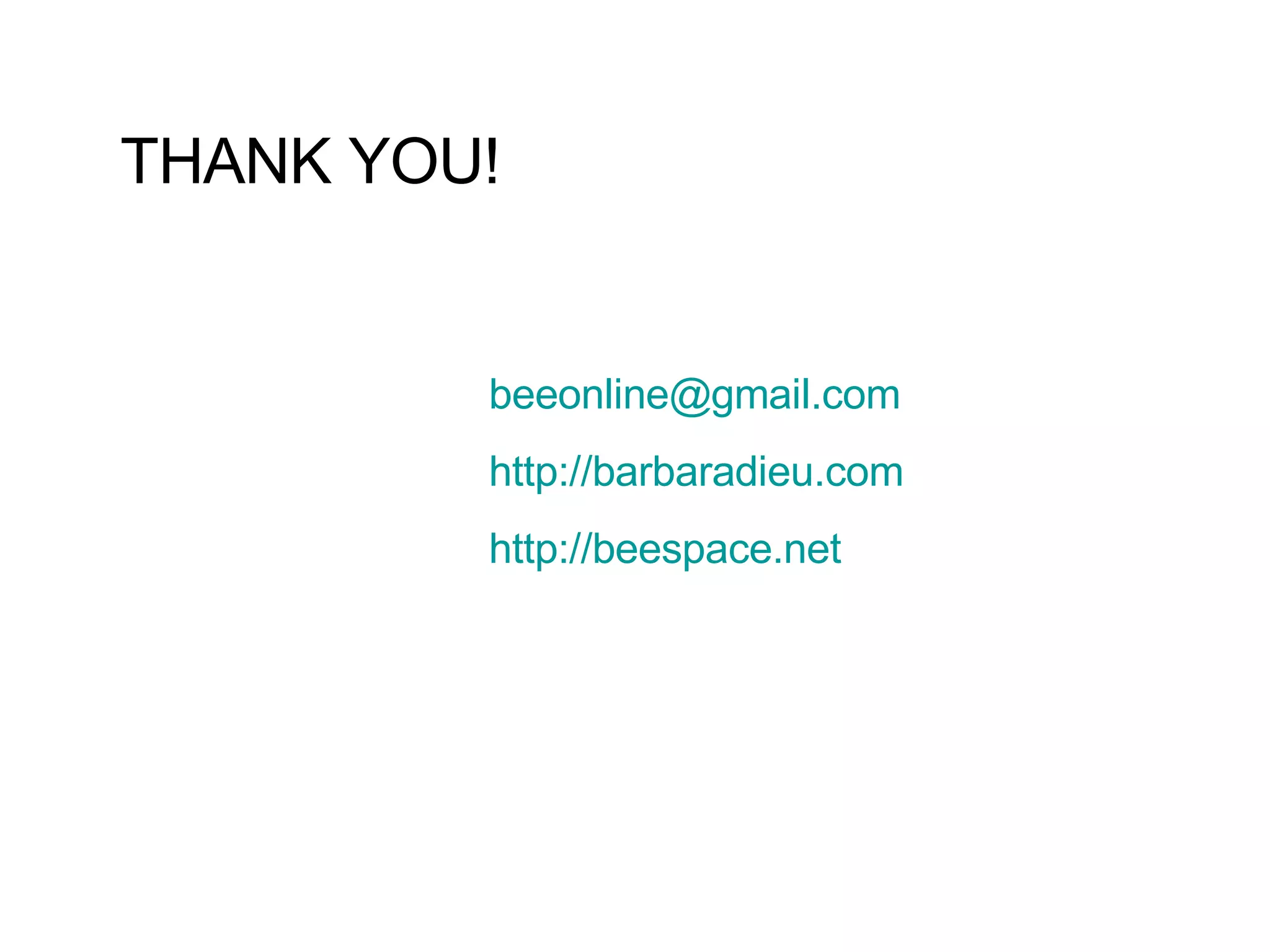 [email_address] http://barbaradieu.com http://beespace.net THANK YOU! 