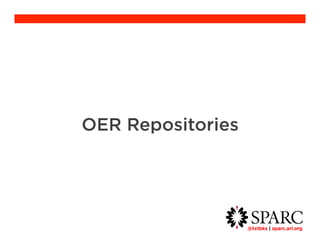 @txtbks | sparc.arl.org 	 
OER Repositories 
 