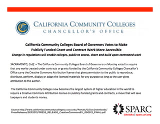 @txtbks | sparc.arl.org 	 
Source 
http://www.californiacommunitycolleges.cccco.edu/Portals/0/DocDownloads/PressReleases/SEP2013/ 
PRESS_RELEASE_CreativeCommonsBY_090913_FINAL.pdf 
 
