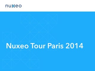Nuxeo Tour Paris 2014 
 