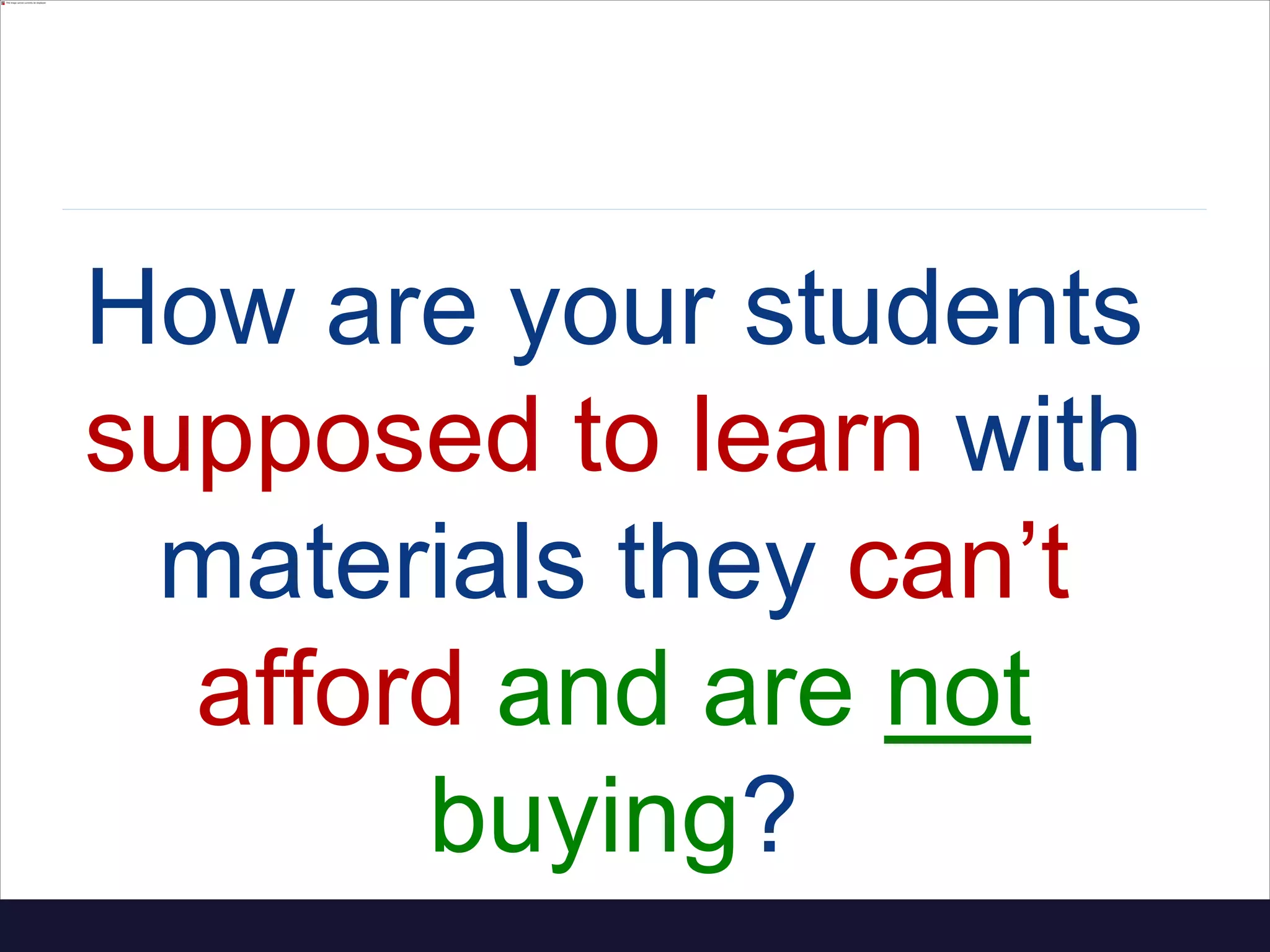 • We must get rid of our “not invented
here” attitude regarding others’ content
–move to: "proudly borrowed from there"
• Content is not a strategic advantage
• Nor can we (or our students) afford it
WA Community Colleges:
 