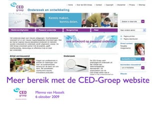 Meer bereik met de CED-Groep website
       Menno van Hasselt
       6 oktober 2009
 