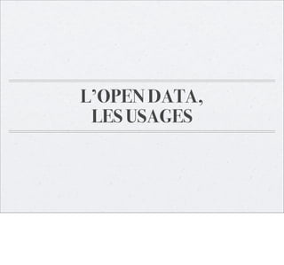 L’OPEN DATA,
LES USAGES

 