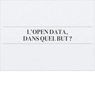 L’OPEN DATA,
DANS QUEL BUT ?

 