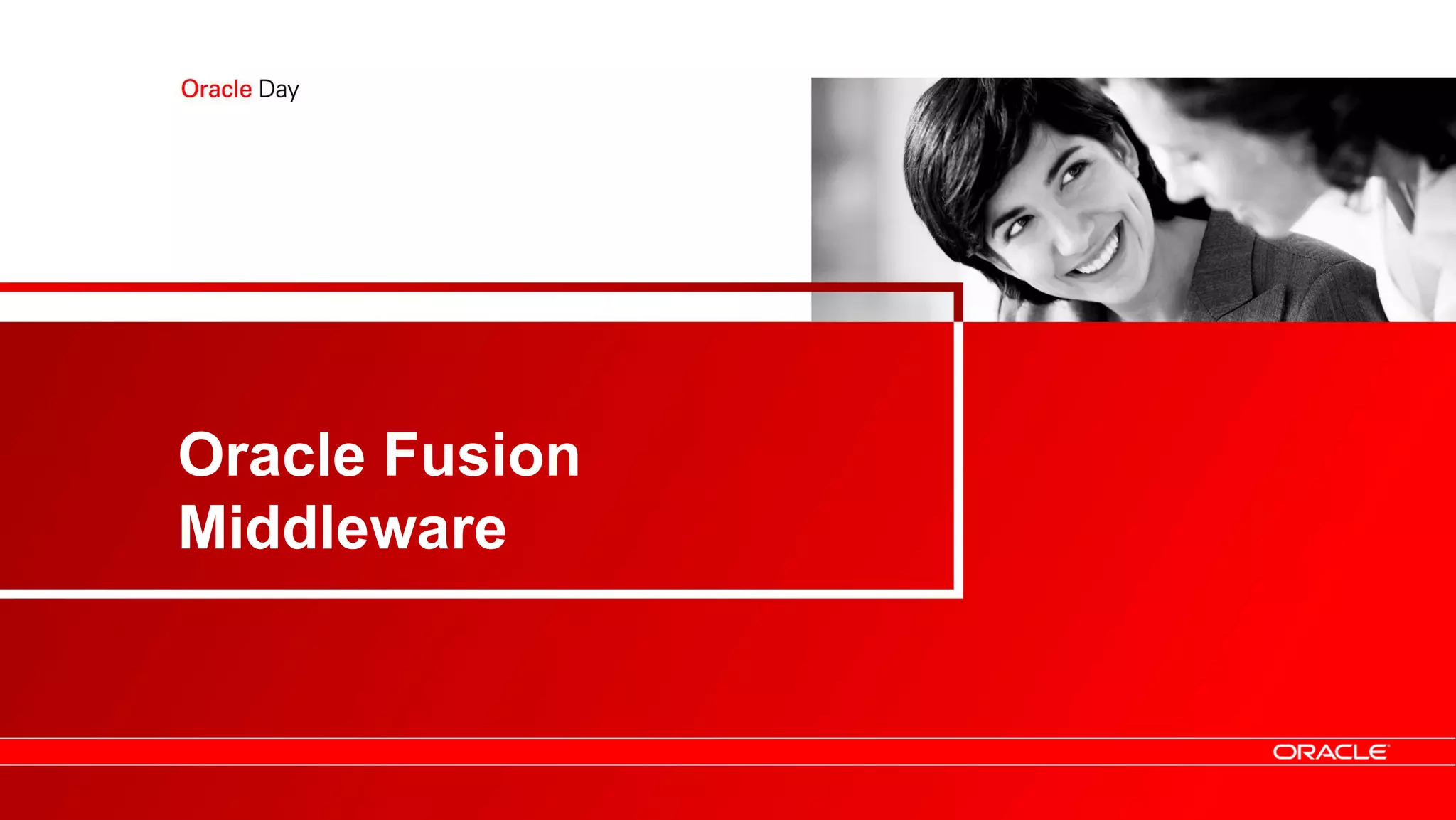 Oracle Fusion
Middleware
 