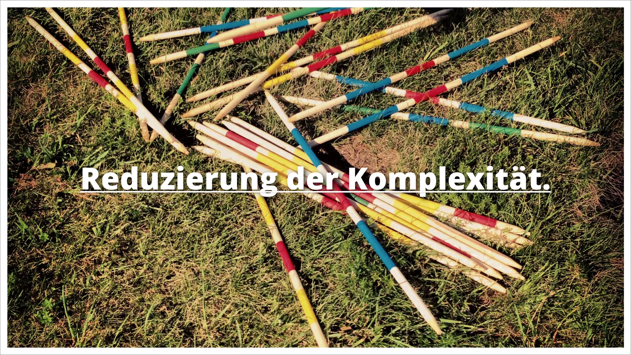 Reduzierung der Komplexität.

 
