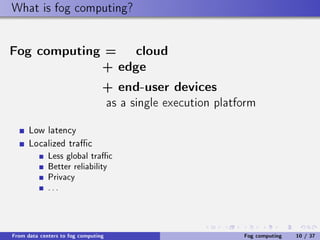 From data centers to fog computing: the evaporating cloud
