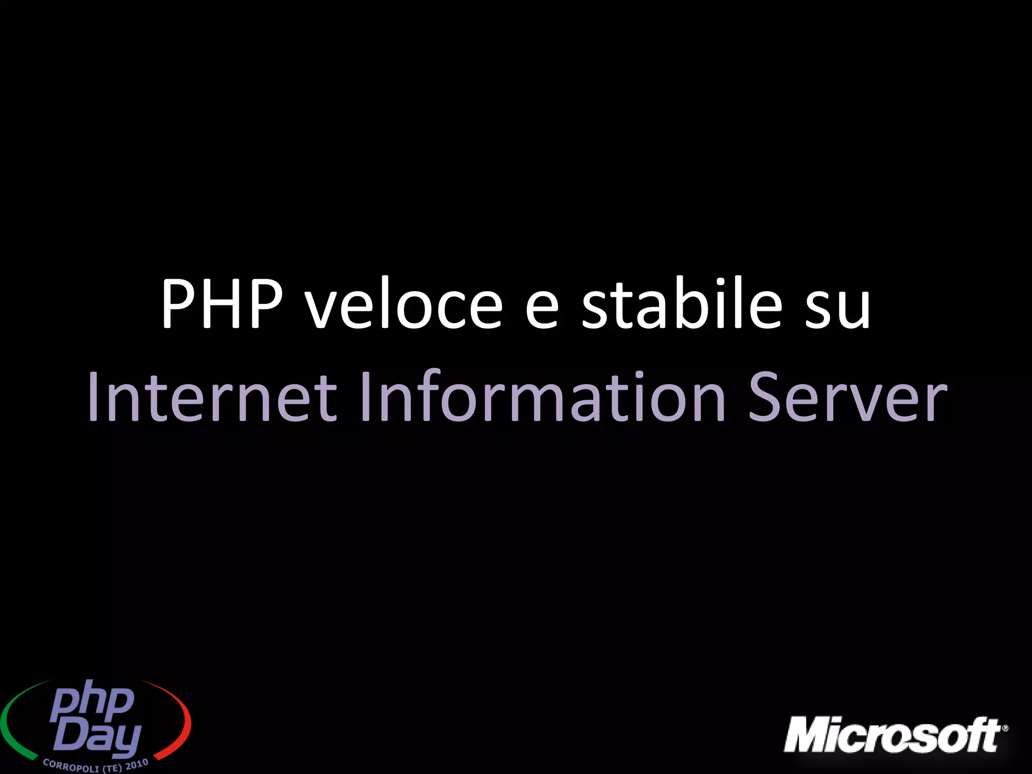 PHP veloce e stabile su
Internet Information Server
 