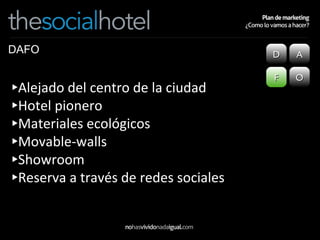 Alejado del centro de la ciudad Hotel pionero Materiales ecológicos Movable-walls Showroom Reserva a través de redes sociales D A F O DAFO 