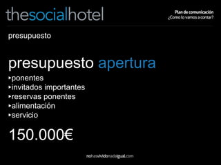 presupuesto presupuesto  apertura ponentes invitados importantes reservas ponentes alimentación servicio 150.000€ 