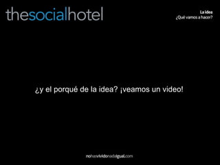 ¿y el porqué de la idea? ¡veamos un video! 