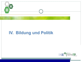 IV. Bildung und Politik
 