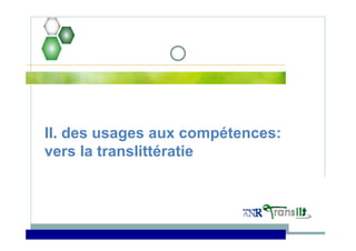 II. des usages aux compétences:
vers la translittératie
 
