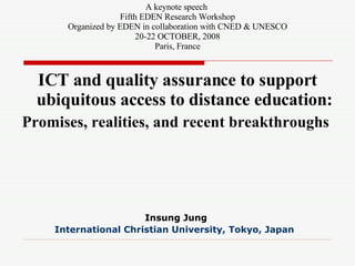 Insung Jung International Christian University,  Tokyo,  Japan   ,[object Object],[object Object],A keynote speech  Fifth EDEN Research Workshop Organized by  EDEN in collaboration with CNED & UNESCO 20-22 OCTOBER, 2008 Paris, France 