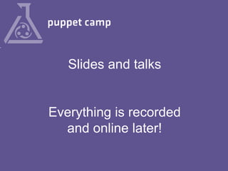 Slides and talks

Everything is recorded
and online later!

 