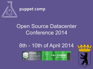 Open Source Datacenter
Conference 2014

8th - 10th of April 2014

 