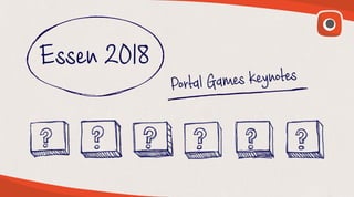 Essen 2018
Portal Games keynotes
 