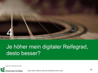 Je höher mein digitaler Reifegrad,
desto besser?
25
4
Image: Vladimir Agafonkin https://flic.kr/p/65oCJb CC-BY License
 