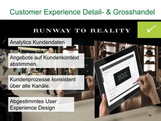28
Customer Experience Detail- & Grosshandel
Angebote auf Kundenkontext
abstimmen.
Analytics Kundendaten
Kundenprozesse konsistent
über alle Kanäle.
Abgestimmtes User
Experience Design

 