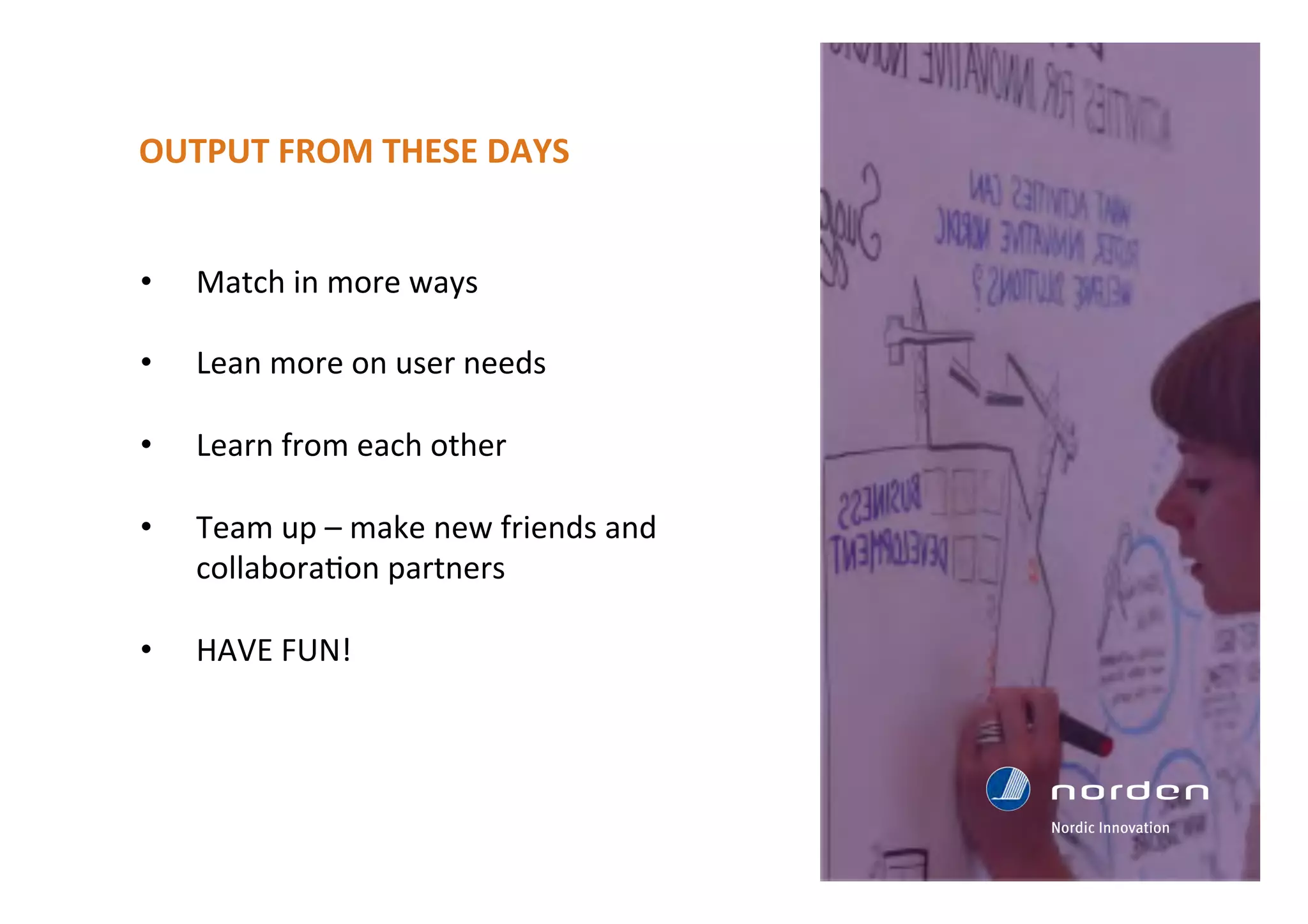  1 million NOK
general prize
 200.000 NOK
cross-Nordic
collaboration
award
 100.000 NOK
student award
 5 finalists
 Testing with
the capital
cities
 300.000 NOK
 Mentoring
 National
launch events
 A total of 150
participants or
more
 Inspirational
seminars
 Up to 75 of the
best ideas
 Nordic
matchmaking
 Inspiration and
tools
 Travel
expenses
 Up to 25 of the
best projects
 Business plan
and testing
preparations
 Mentoring and
support
THE FOUR STAGES
Launch
Matchmaking
Developing Testing with
the cities
Ideas
Real-life
testing
WinnersConcepts
 