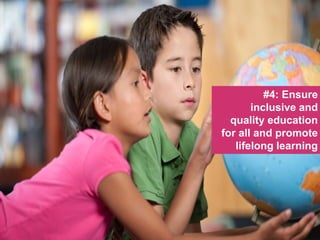 Keynote Address by Joyline Chai
#4: Ensure
inclusive and
quality education
for all and promote
lifelong learning
 
