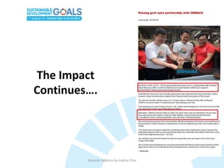 The Impact
Continues….
Keynote Address by Joyline Chai
 