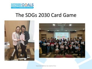 The SDGs 2030 Card Game
Keynote Address by Joyline Chai
 