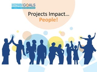 People!
Projects Impact…
 