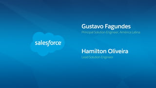 Gustavo Fagundes
Principal Solution Engineer, América Latina
Hamilton Oliveira
Lead Solution Engineer
 