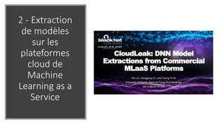 2 - Extraction
de modèles
sur les
plateformes
cloud de
Machine
Learning as a
Service
 