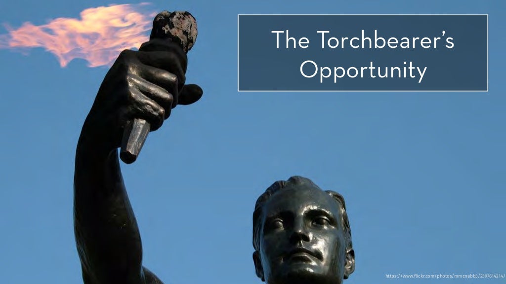 The Torchbearer’s Opportunity