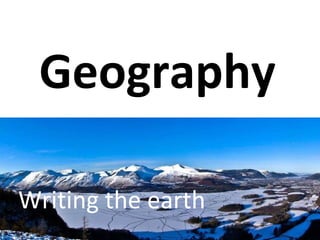 Geography Writing the earth 