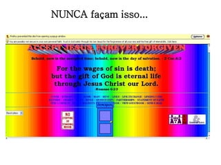 NUNCA façam isso... 