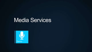 Media Services
 