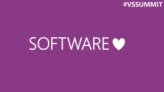 SOFTWARE
#VSSUMMIT
 